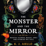 The Monster and the Mirror, K.J. Aiello