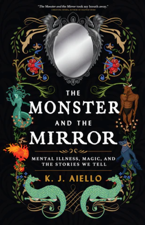 The Monster and the Mirror K.J. Aiello